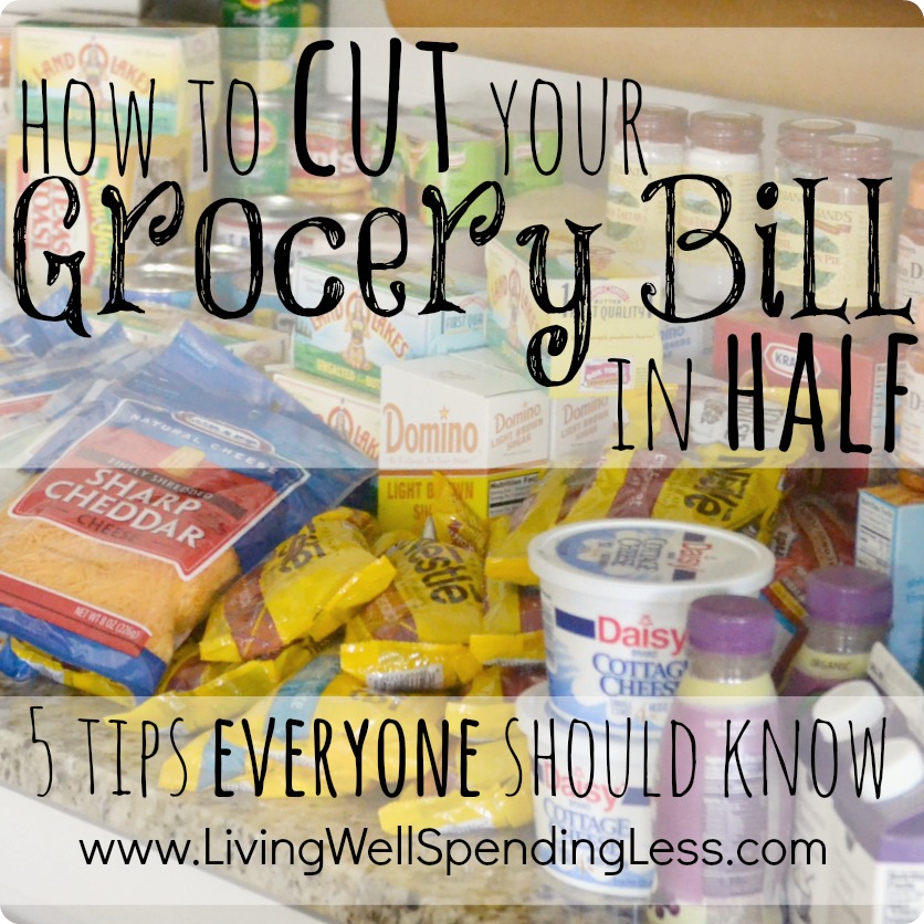 How to Cut Your Grocery Bill in Half  - Living Well Spending Less®