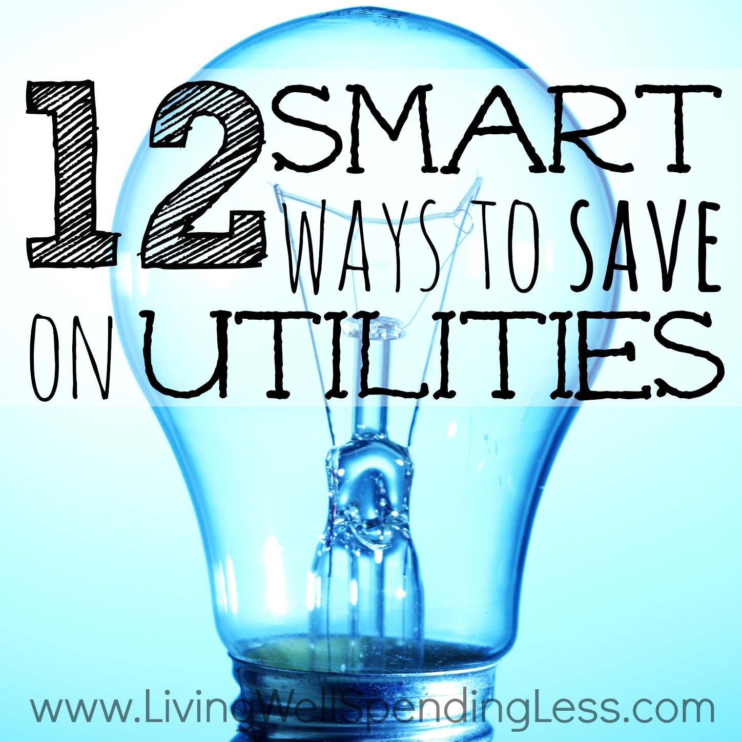 12 Smart Ways to Save on Utilities - Living Well Spending Less®