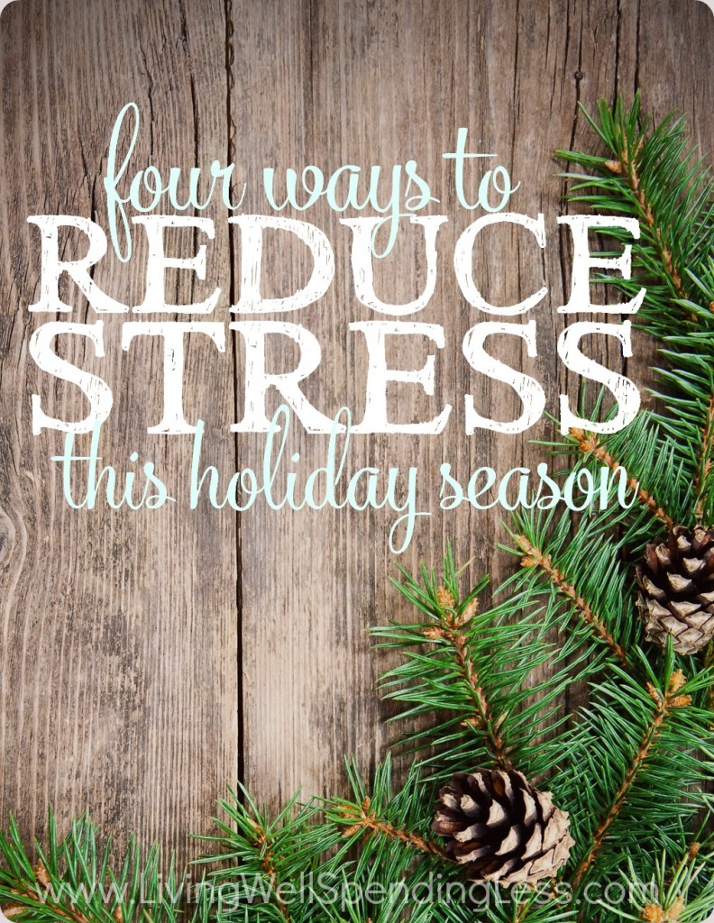 4 Ways to Reduce Stress this Holiday Season Living Well Spending Less®