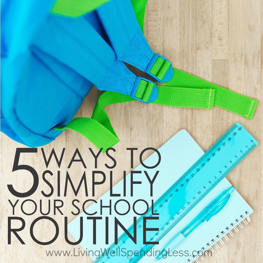 5-ways-to-simplify-your-school-routine-living-well-spending-less