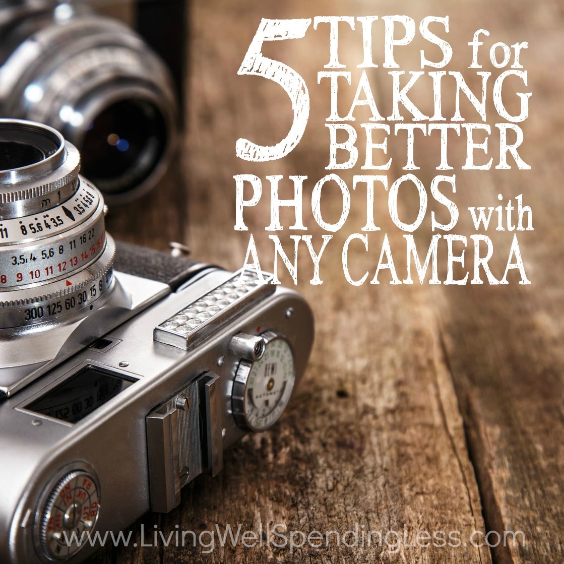 5 Tips for Taking Better Photos with Any Camera Square 2 - Living Well ...