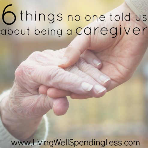 6 Things No One Told Us About Being a Caregiver | Living Well Spending ...