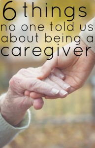 6 things no one told us about being a caregiver. An honest look at the ...