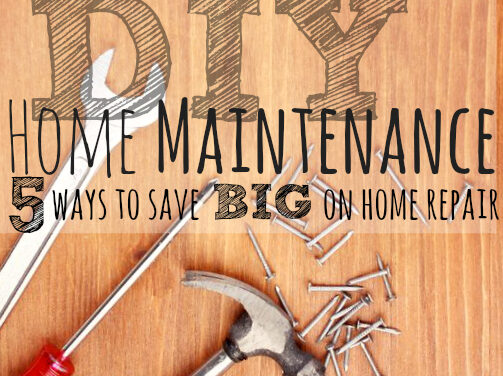 DIY Home Maintenance: 5 Ways to Save Big on Home Repair