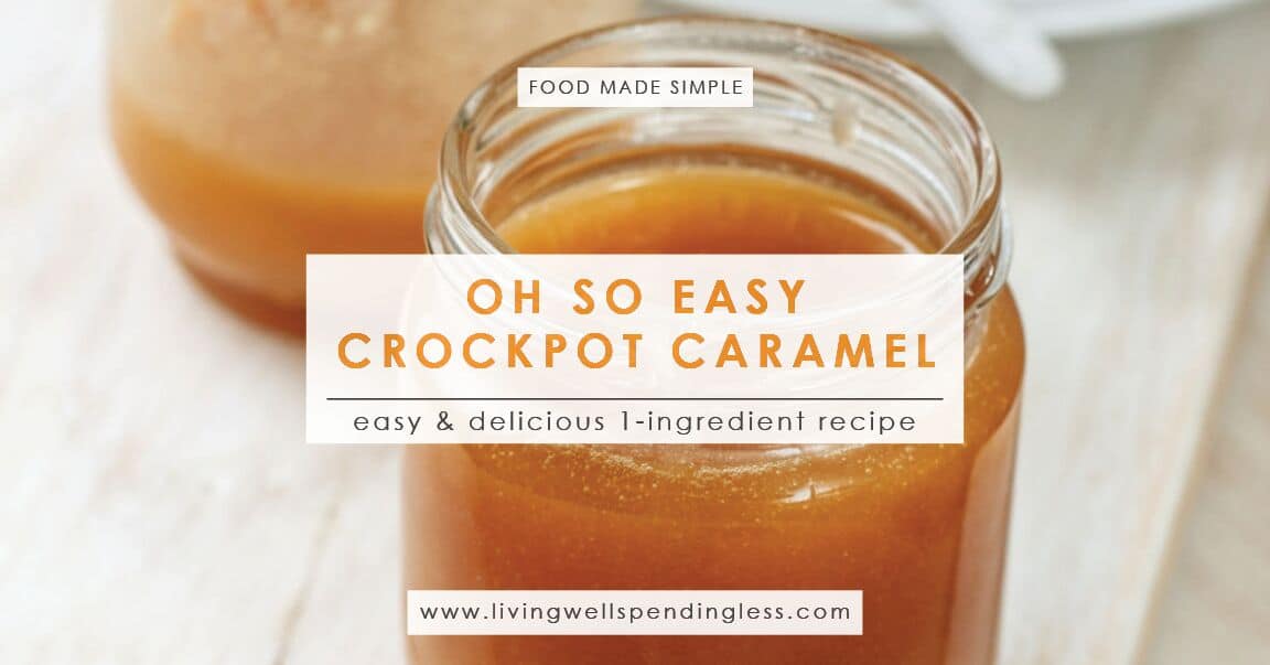 How to Make Easy Crock Pot Caramel Living Well Spending Less