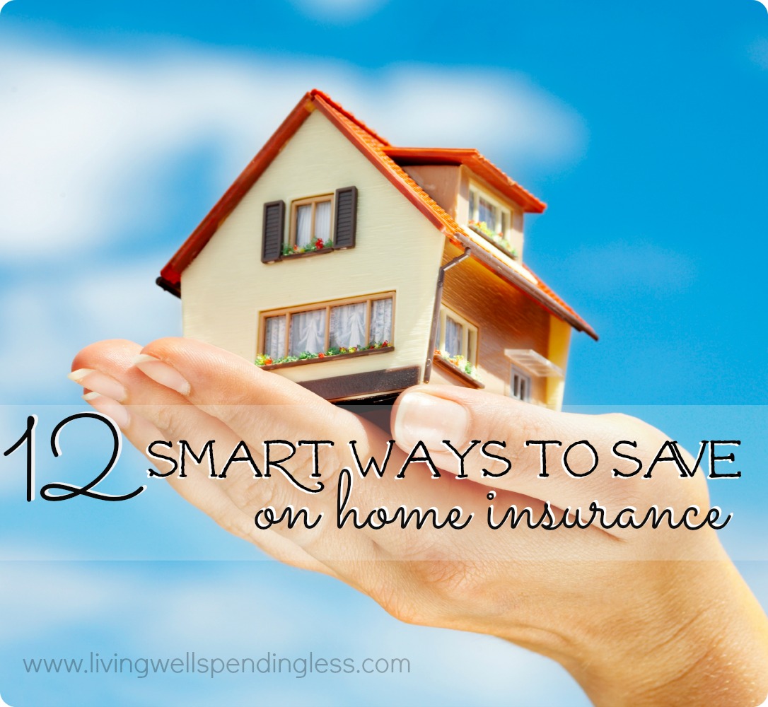 12 Smart Ways To Save On Home Insurance 3 Square - Living Well Spending