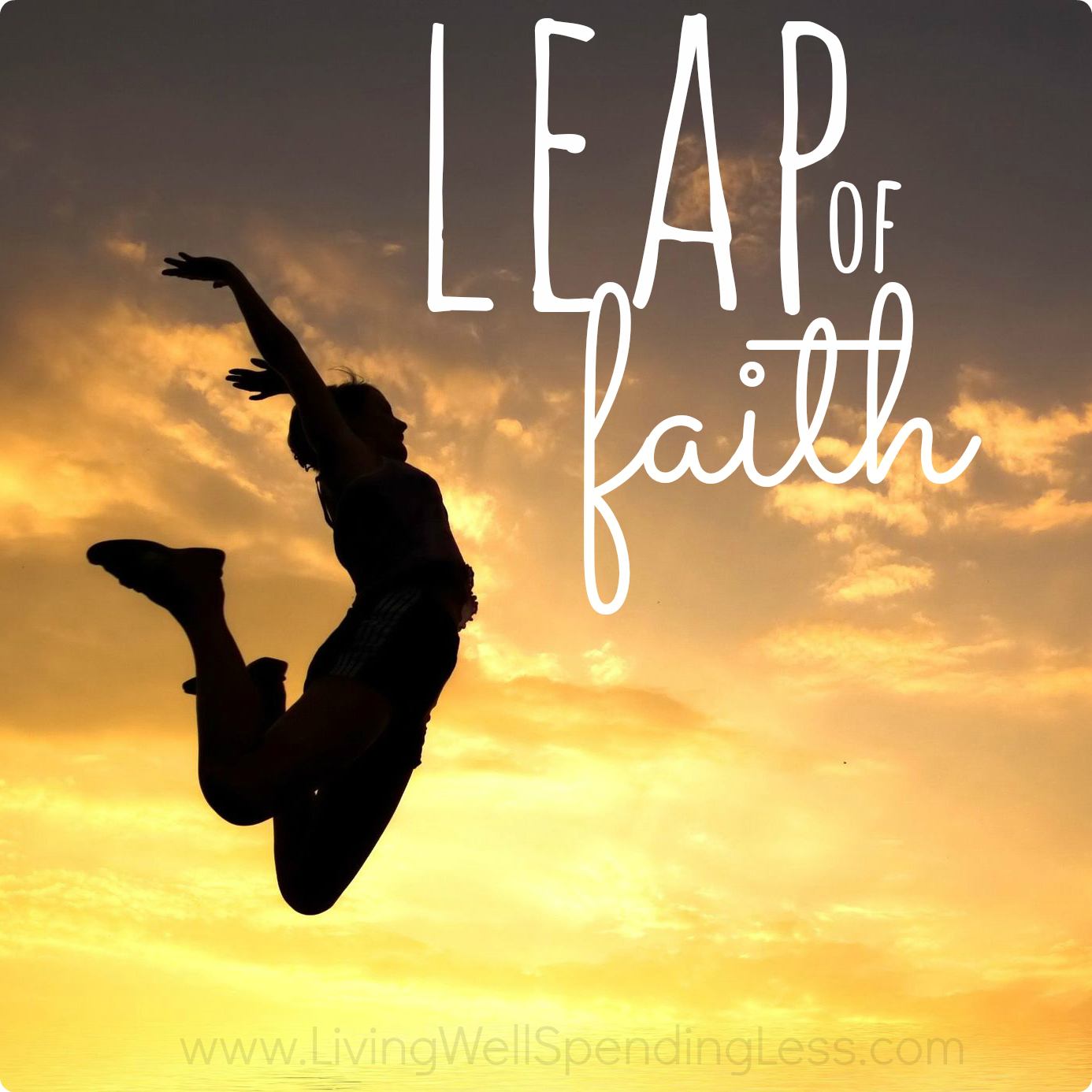 How To Take A Leap Of Faith Living Well Spending Less 