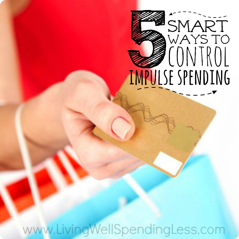 5 Ways To Control Impulse Spending Square 1 Living Well Spending Less® 