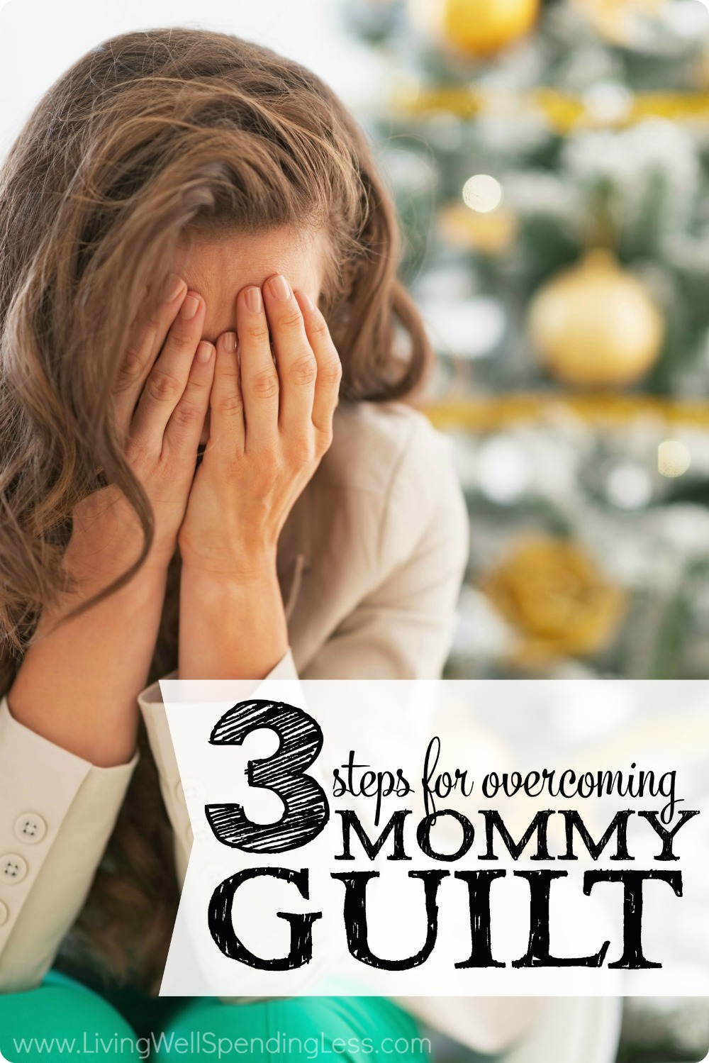 3 STEPS FOR OVERCOMING MOMMY GUILT 1.2 - Living Well Spending Less® 