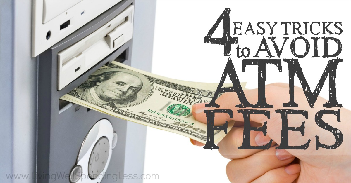 4 Easy Tricks To Avoid Atm Fees Living Well Spending Less® 7602