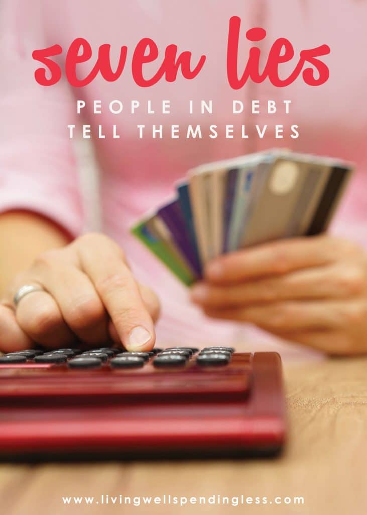 7 Lies People In Debt Tell Themselves | Living Well Spending Less