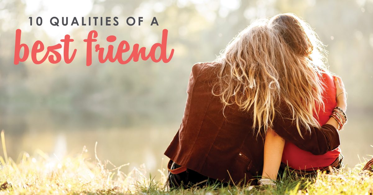 Ten Qualities of a Best Friend | Best Friend Qualities