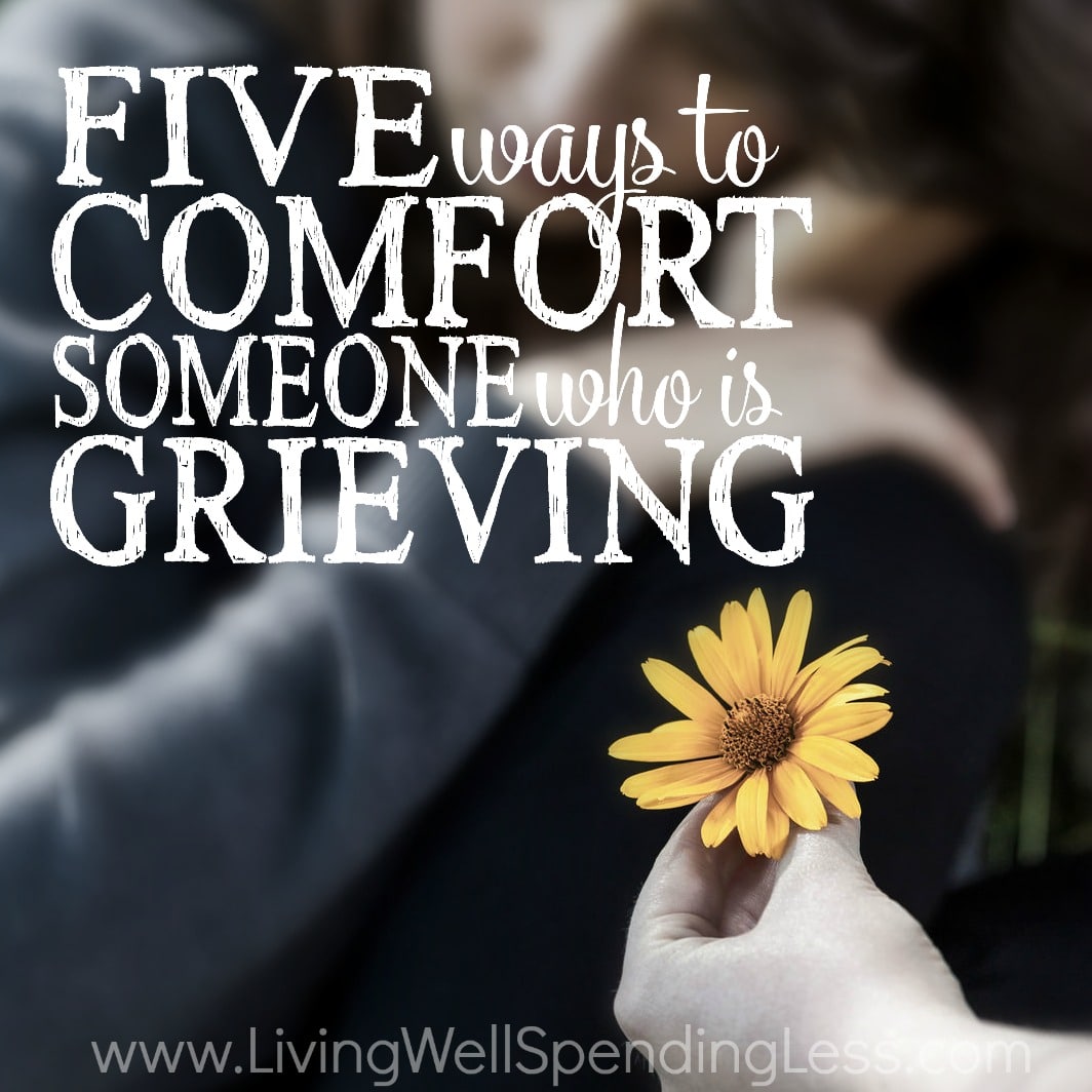 5 Ways to Comfort Someone Who is Grieving Square - Living Well Spending ...