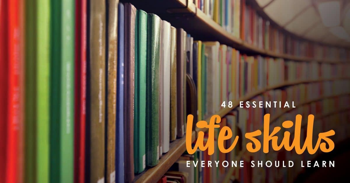 48 Essential Life Skills Everyone Should Learn Life Skills To Master