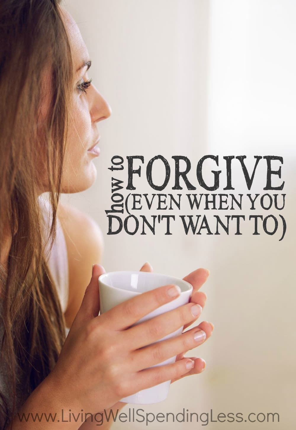 How to Forgive (Even When You Don't Really Want To)