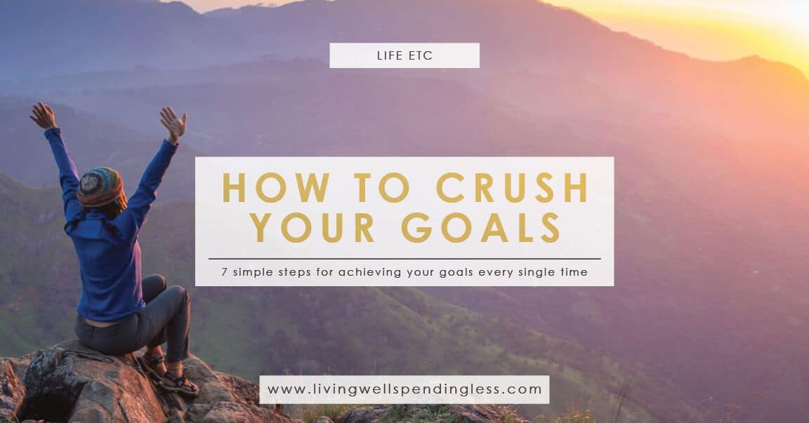 How To Crush Your Goals Every Single Time 