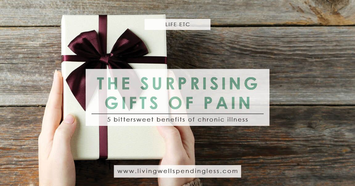 The Surprising Gifts of Pain Living Well Spending Less®