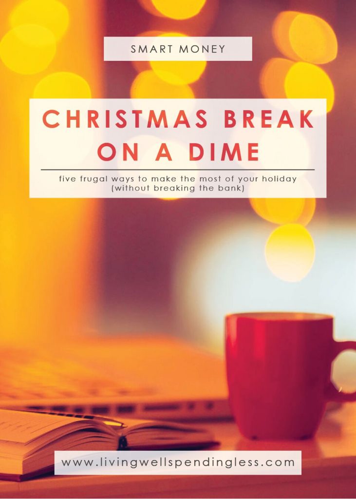 5 BudgetFriendly Christmas Break Ideas Living Well Spending Less®