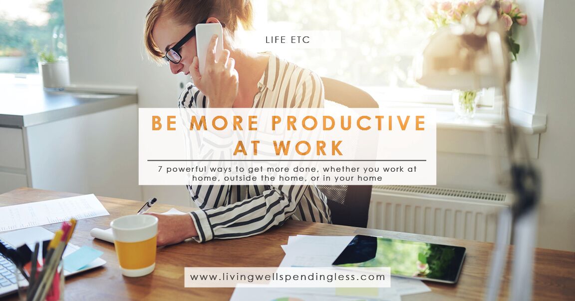 Be More Productive At Work How To Get More Done 