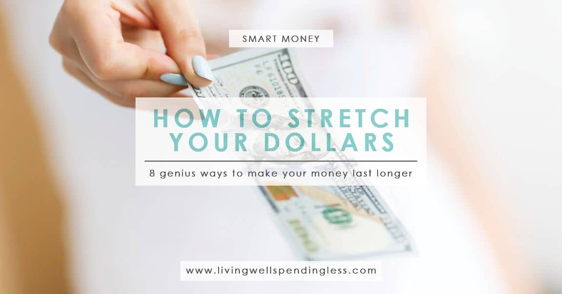 8 Genius Ways To Stretch Your Cash Living Well Spending Less