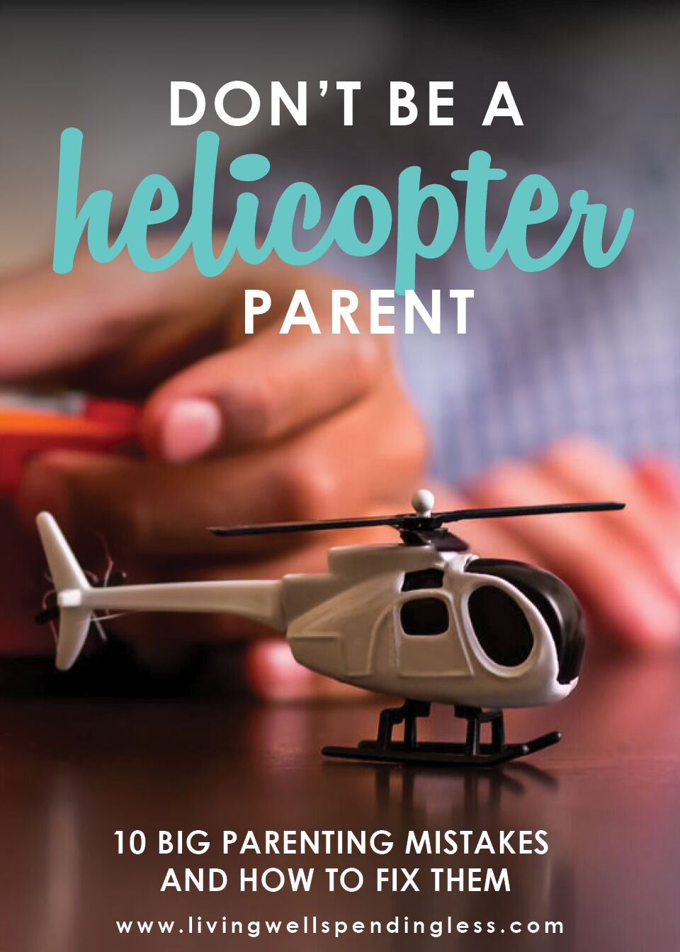 don-t-be-a-helicopter-parent-living-well-spending-less